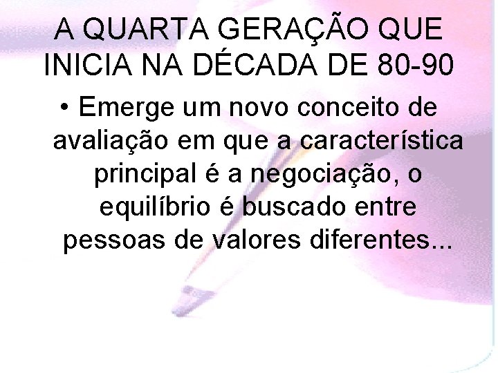 A QUARTA GERAÇÃO QUE INICIA NA DÉCADA DE 80 -90 • Emerge um novo