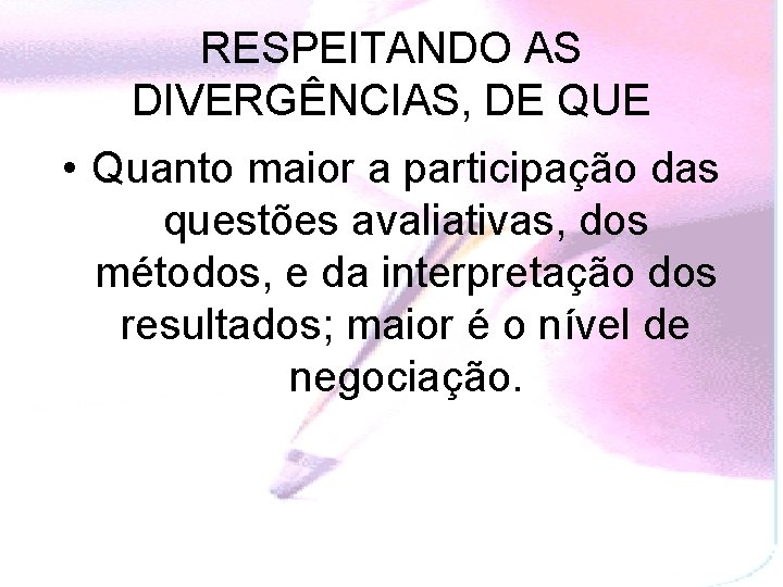 RESPEITANDO AS DIVERGÊNCIAS, DE QUE • Quanto maior a participação das questões avaliativas, dos