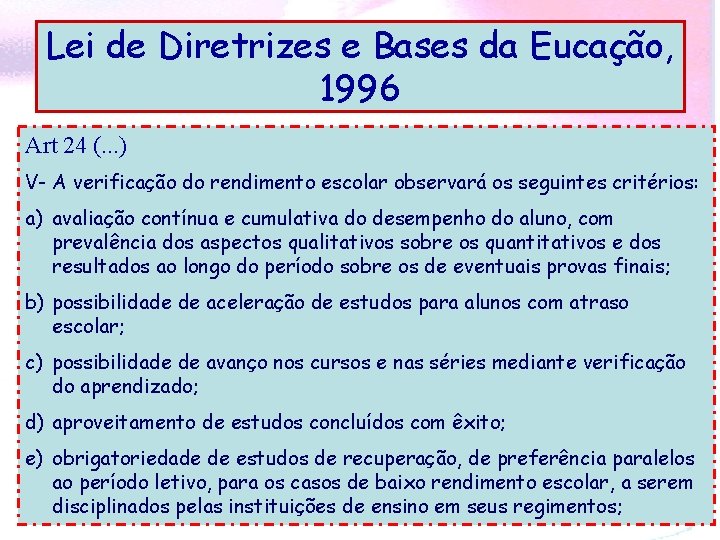 Lei de Diretrizes e Bases da Eucação, 1996 Art 24 (. . . )