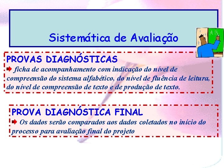 Sistemática de Avaliação PROVAS DIAGNÓSTICAS ficha de acompanhamento com indicação do nível de compreensão