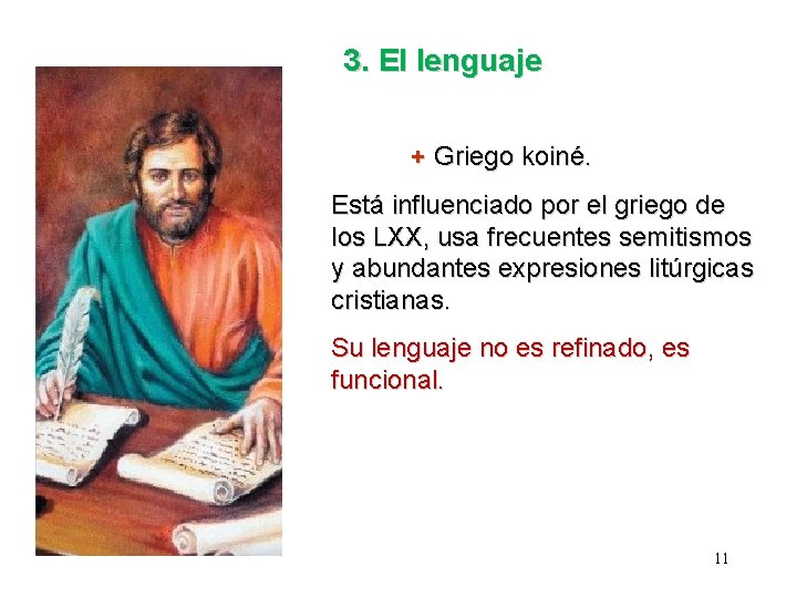 3. El lenguaje + Griego koiné. Está influenciado por el griego de los LXX,