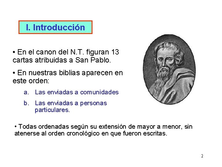 I. Introducción • En el canon del N. T. figuran 13 cartas atribuidas a