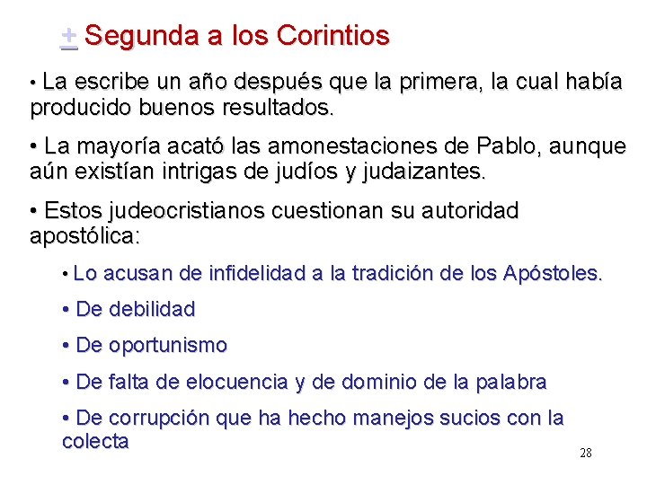 + Segunda a los Corintios • La escribe un año después que la primera,