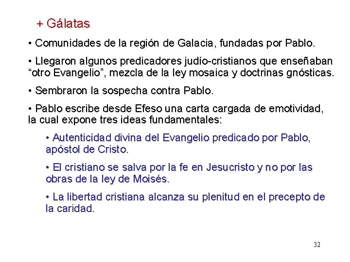 + Gálatas • Comunidades de la región de Galacia, fundadas por Pablo. • Llegaron