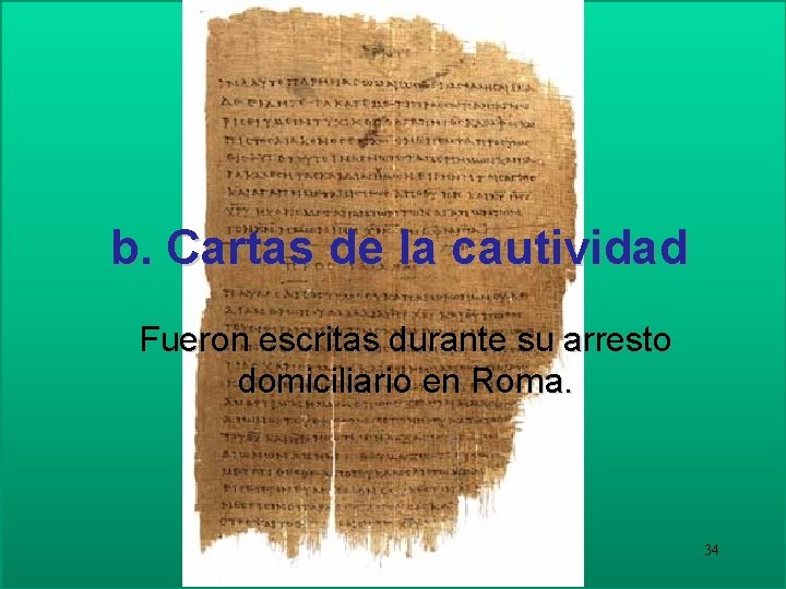 b. Cartas de la cautividad Fueron escritas durante su arresto domiciliario en Roma. 34