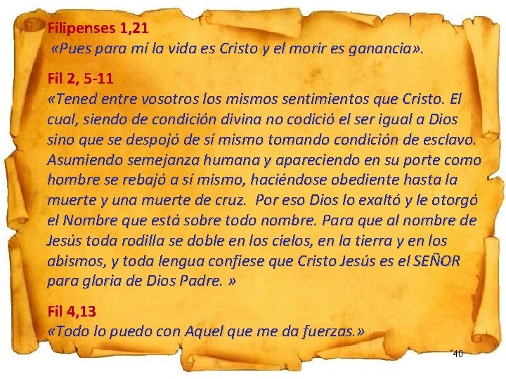 Filipenses 1, 21 «Pues para mí la vida es Cristo y el morir es