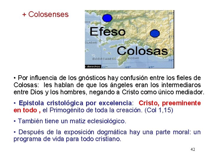 + Colosenses • Por influencia de los gnósticos hay confusión entre los fieles de