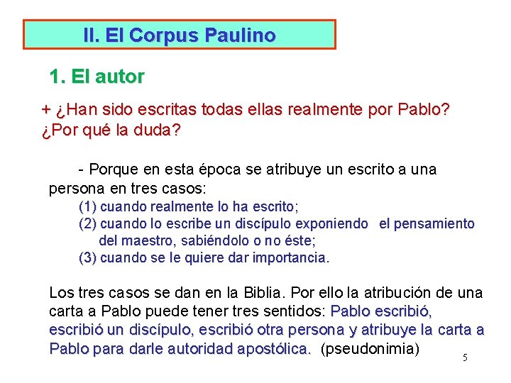 II. El Corpus Paulino 1. El autor + ¿Han sido escritas todas ellas realmente