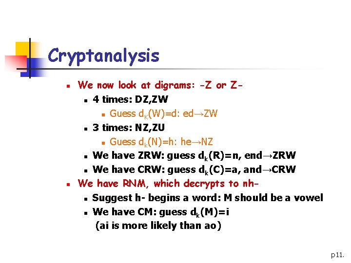 Cryptanalysis n n We now look at digrams: -Z or Zn 4 times: DZ,