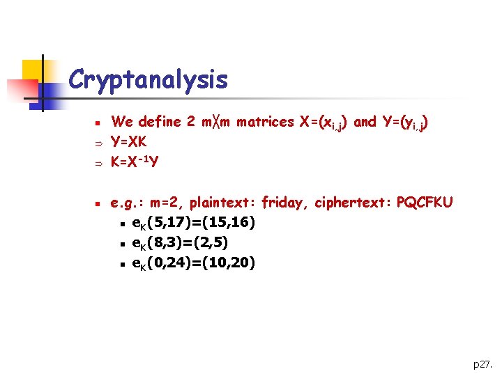 Cryptanalysis n Þ Þ n We define 2 m╳m matrices X=(xi, j) and Y=(yi,