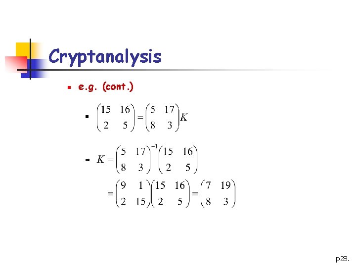 Cryptanalysis n e. g. (cont. ) n Þ p 28. 