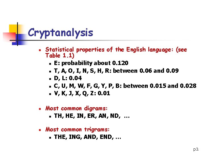 Cryptanalysis n n n Statistical properties of the English language: (see Table 1. 1)