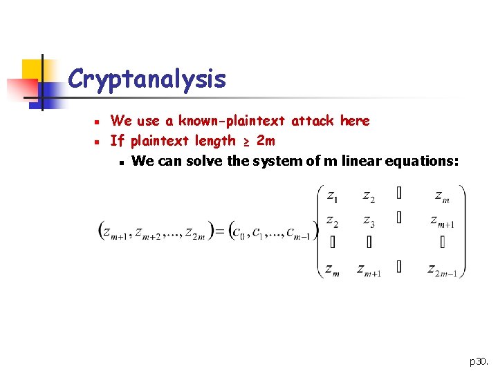 Cryptanalysis n n We use a known-plaintext attack here If plaintext length ≥ 2