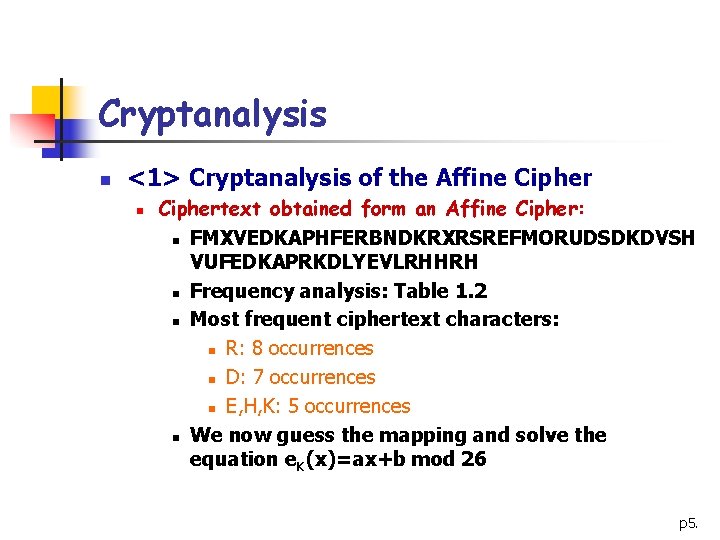 Cryptanalysis n <1> Cryptanalysis of the Affine Cipher n Ciphertext obtained form an Affine