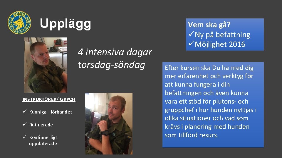 Upplägg 4 intensiva dagar torsdag-söndag INSTRUKTÖRER/ GRPCH ü Kunniga - förbandet ü Rutinerade ü