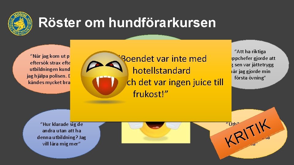 Röster om hundförarkursen ”När jag kom ut på eftersök strax efter utbildningen kunde jag