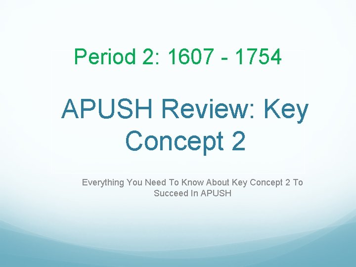 Period 2: 1607 - 1754 APUSH Review: Key Concept 2 Everything You Need To