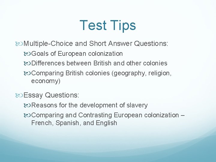 Test Tips Multiple-Choice and Short Answer Questions: Goals of European colonization Differences between British