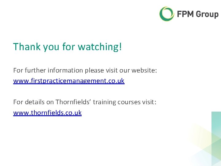 Thank you for watching! For further information please visit our website: www. firstpracticemanagement. co. Thank you for watching! For further information please visit our website: www. firstpracticemanagement. co.