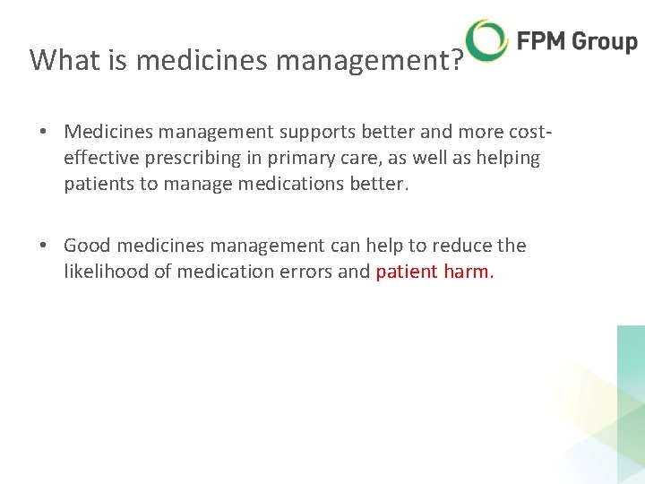 What is medicines management? • Medicines management supports better and more costeffective prescribing in What is medicines management? • Medicines management supports better and more costeffective prescribing in
