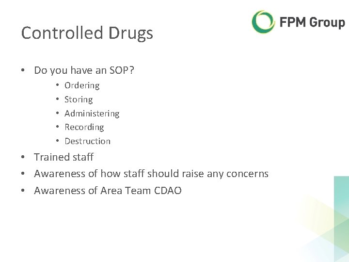 Controlled Drugs • Do you have an SOP? • • • Ordering Storing Administering Controlled Drugs • Do you have an SOP? • • • Ordering Storing Administering
