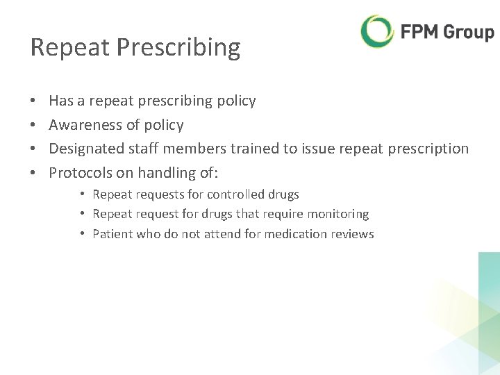Repeat Prescribing • • Has a repeat prescribing policy Awareness of policy Designated staff Repeat Prescribing • • Has a repeat prescribing policy Awareness of policy Designated staff