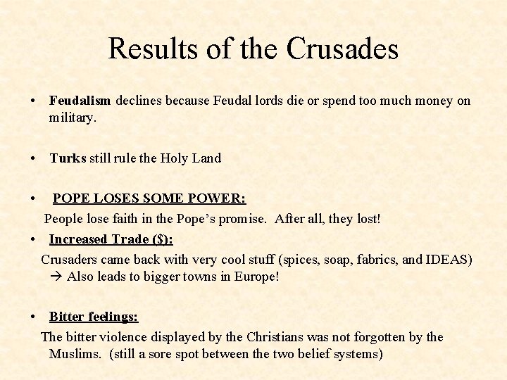 Results of the Crusades • Feudalism declines because Feudal lords die or spend too Results of the Crusades • Feudalism declines because Feudal lords die or spend too