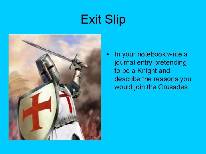 Exit Slip • In your notebook write a journal entry pretending to be a Exit Slip • In your notebook write a journal entry pretending to be a