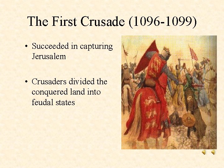 The First Crusade (1096 -1099) • Succeeded in capturing Jerusalem • Crusaders divided the The First Crusade (1096 -1099) • Succeeded in capturing Jerusalem • Crusaders divided the