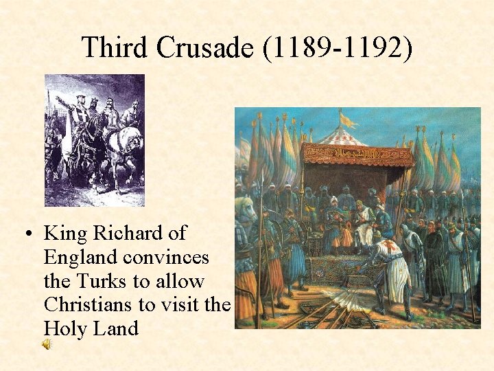 Third Crusade (1189 -1192) • King Richard of England convinces the Turks to allow Third Crusade (1189 -1192) • King Richard of England convinces the Turks to allow