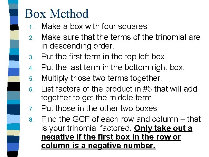 Box Method 1. 2. 3. 4. 5. 6. 7. 8. Make a box with