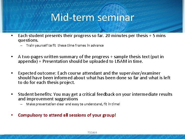 Mid-term seminar • Each student presents their progress so far. 20 minutes per thesis Mid-term seminar • Each student presents their progress so far. 20 minutes per thesis