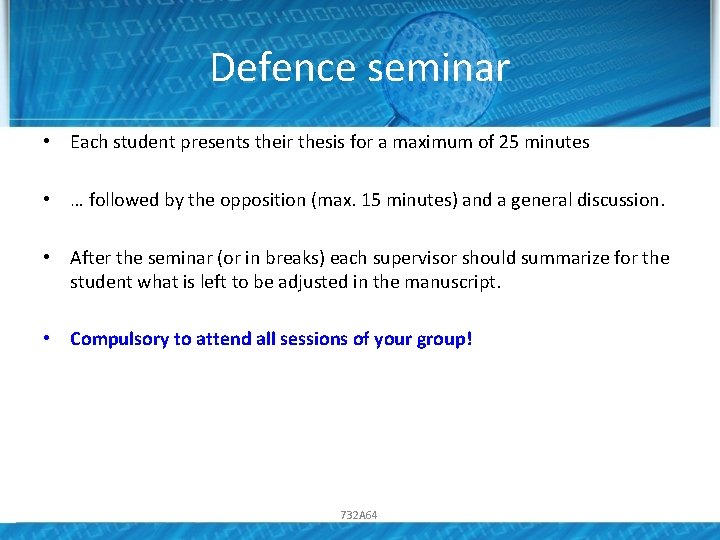 Defence seminar • Each student presents their thesis for a maximum of 25 minutes Defence seminar • Each student presents their thesis for a maximum of 25 minutes