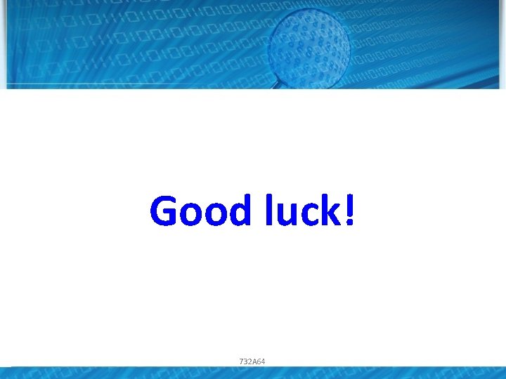 Good luck! 732 A 64 Good luck! 732 A 64