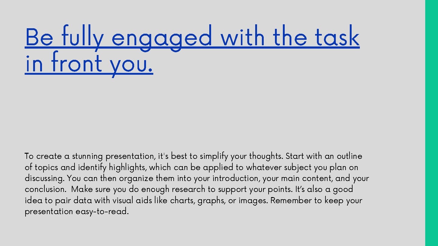 Be fully engaged with the task in front you. To create a stunning presentation, Be fully engaged with the task in front you. To create a stunning presentation,