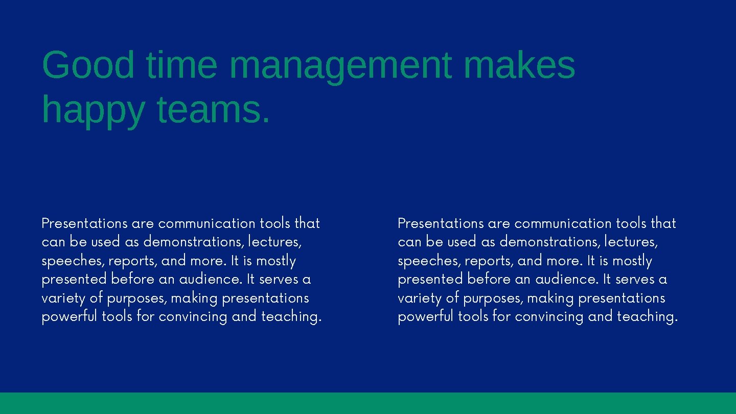 Good time management makes happy teams. Presentations are communication tools that can be used Good time management makes happy teams. Presentations are communication tools that can be used