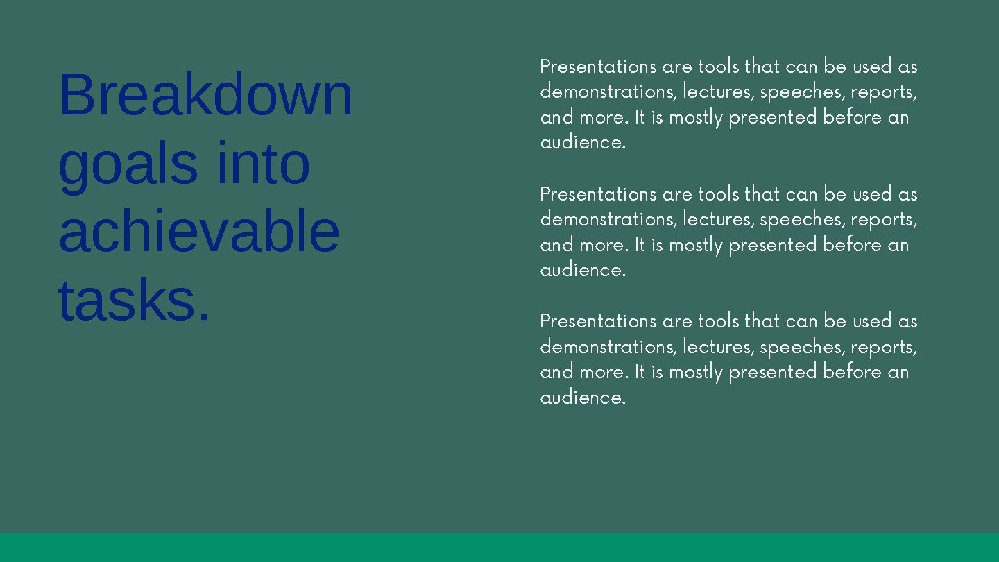 Breakdown goals into achievable tasks. Presentations are tools that can be used as demonstrations, Breakdown goals into achievable tasks. Presentations are tools that can be used as demonstrations,