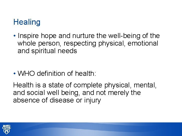 Healing • Inspire hope and nurture the well-being of the whole person, respecting physical,