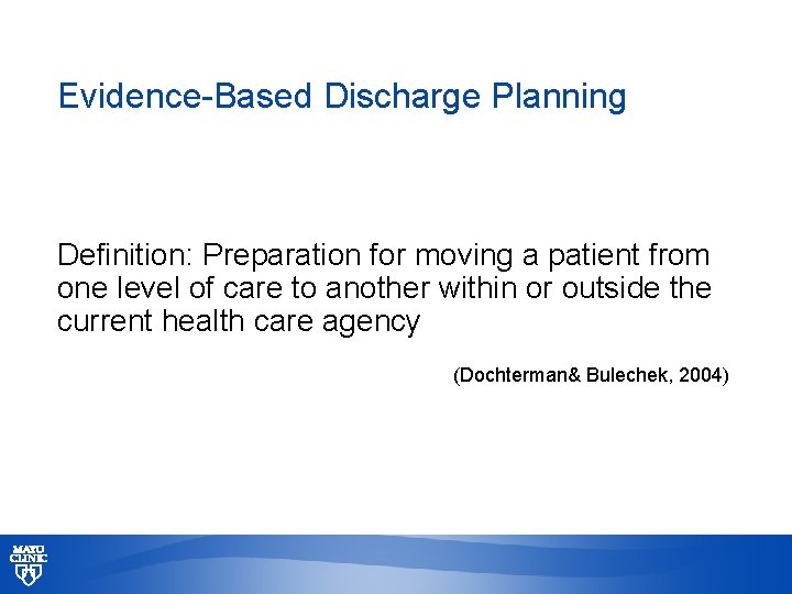 Evidence-Based Discharge Planning Definition: Preparation for moving a patient from one level of care