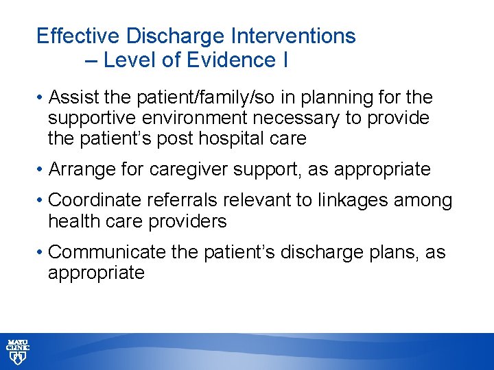 Effective Discharge Interventions – Level of Evidence I • Assist the patient/family/so in planning