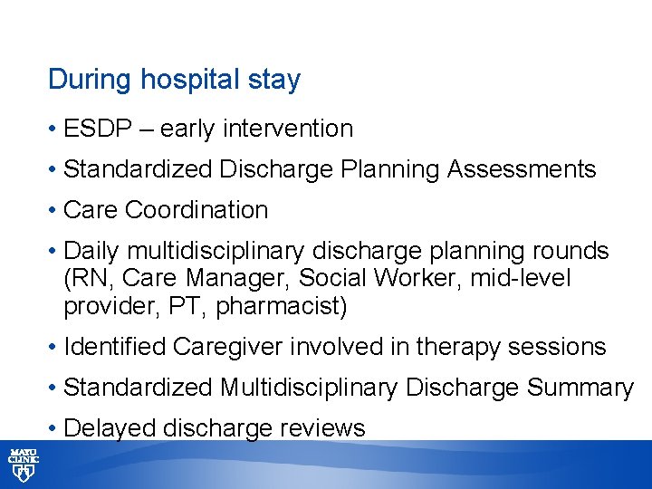 During hospital stay • ESDP – early intervention • Standardized Discharge Planning Assessments •