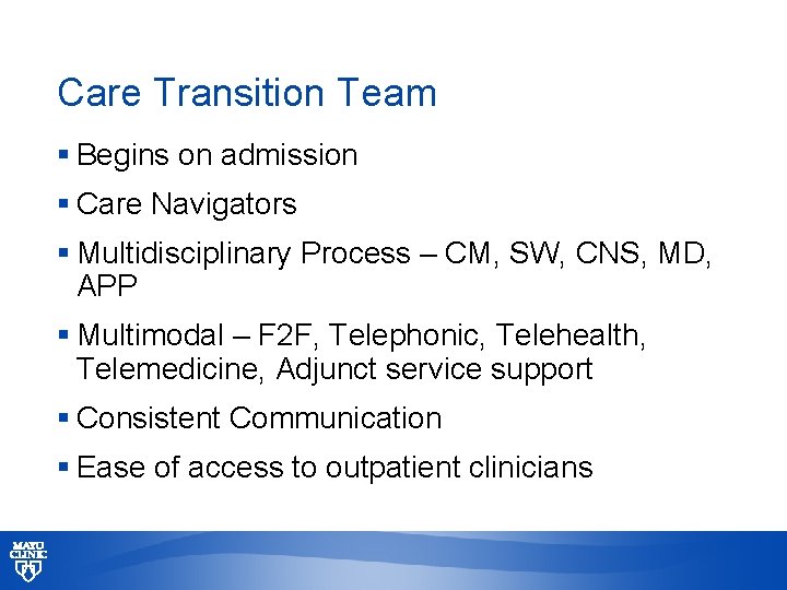 Care Transition Team § Begins on admission § Care Navigators § Multidisciplinary Process –