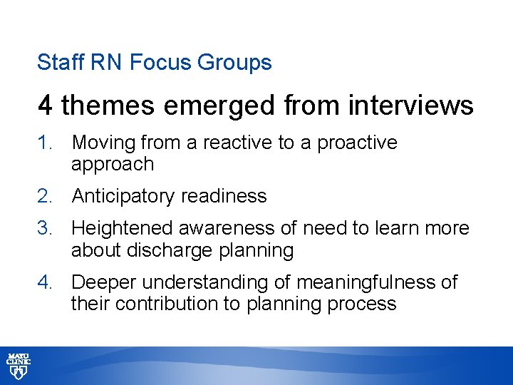 Staff RN Focus Groups 4 themes emerged from interviews 1. Moving from a reactive