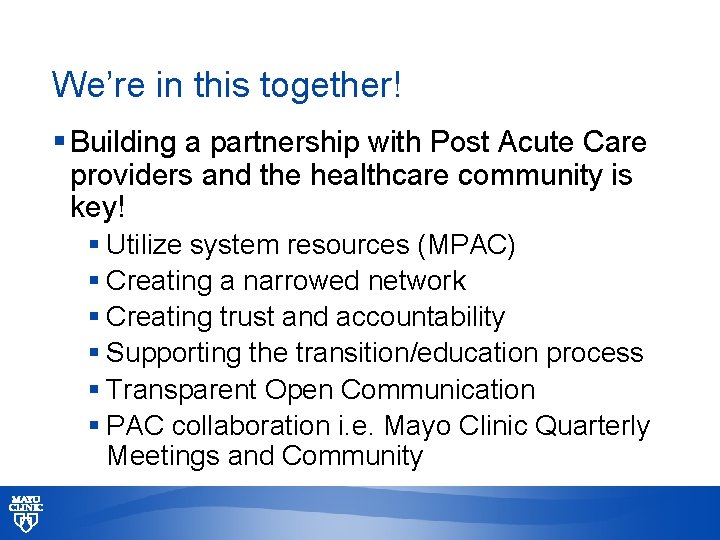 We’re in this together! § Building a partnership with Post Acute Care providers and
