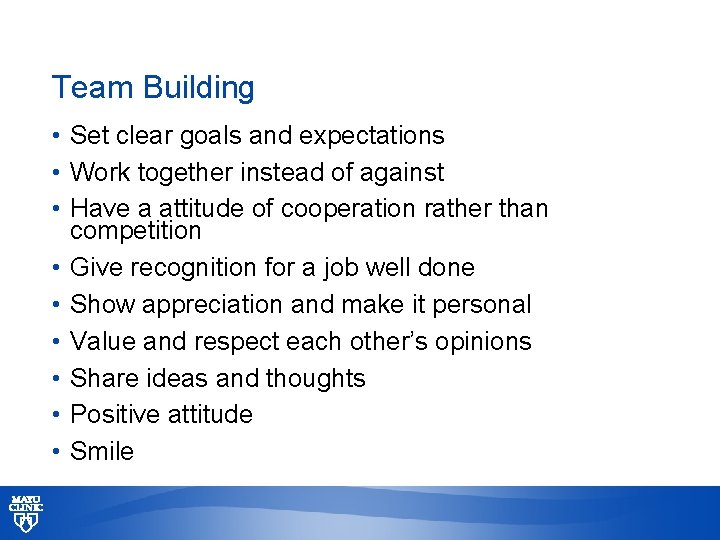 Team Building • Set clear goals and expectations • Work together instead of against