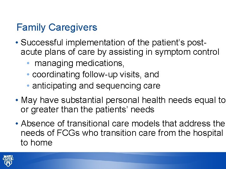 Family Caregivers • Successful implementation of the patient’s postacute plans of care by assisting