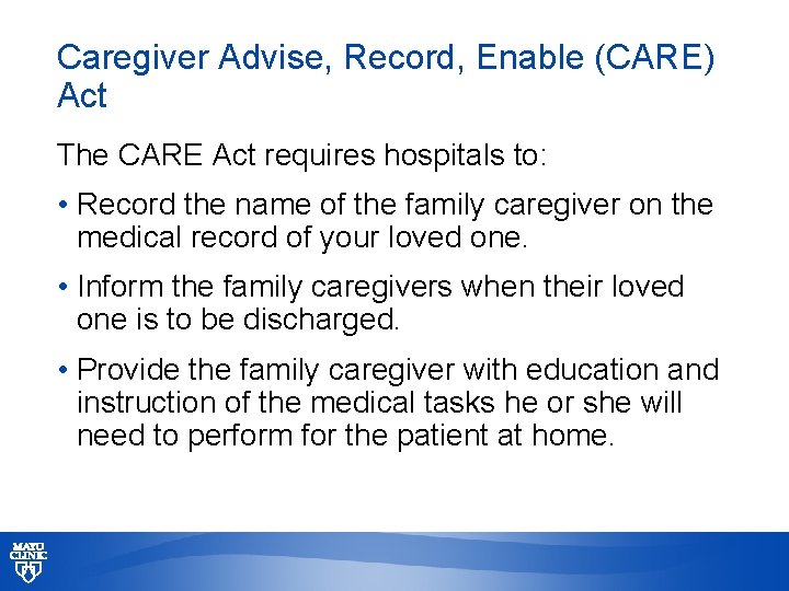 Caregiver Advise, Record, Enable (CARE) Act The CARE Act requires hospitals to: • Record