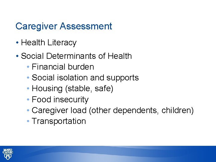 Caregiver Assessment • Health Literacy • Social Determinants of Health • Financial burden •