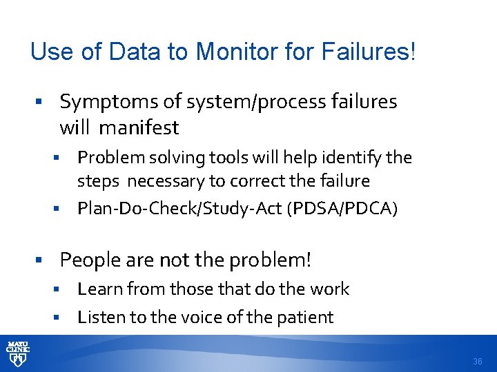 Use of Data to Monitor for Failures! § Symptoms of system/process failures will manifest