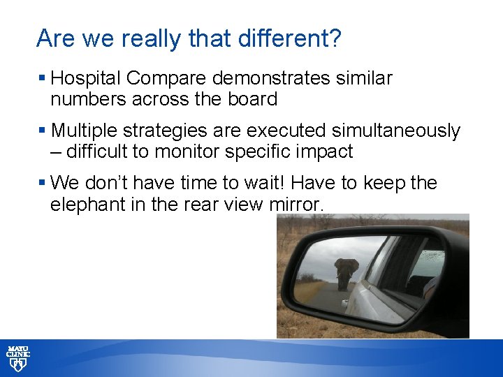 Are we really that different? § Hospital Compare demonstrates similar numbers across the board